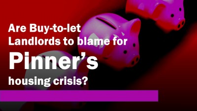 Are Buy to Let Landlords to Blame for Pinner’s Housing Crisis?