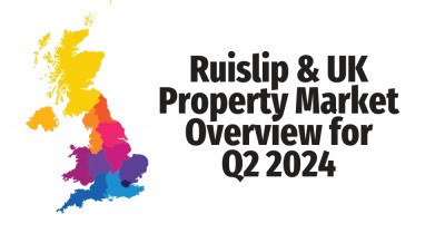 Ruislip & UK Property Market Overview for Q2 2024