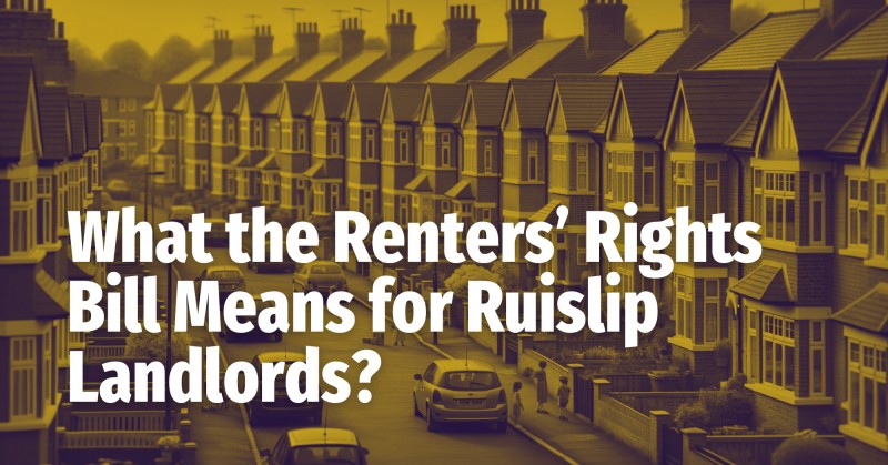 What the Renters’ Rights Bill Means for Ruislip Landlords