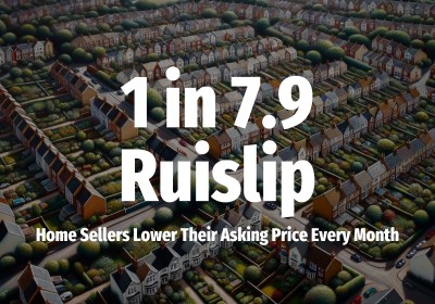 1 in 7.9 Ruislip Home Sellers Lower Their Asking Price Every Month